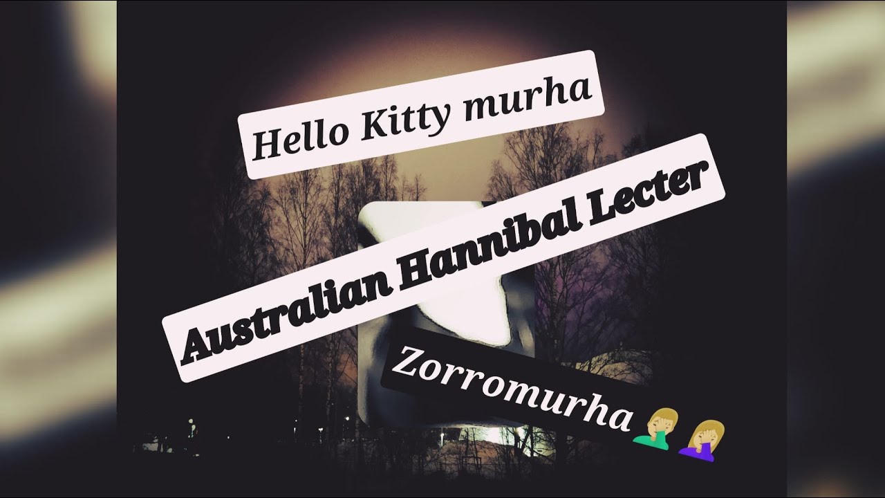 11 KAUHEAA MURHAA - ZORRON KIITOKSESTA AUSTRALIAN HANNIBAL LECTERIIN (EI HERKILLE!)| #69