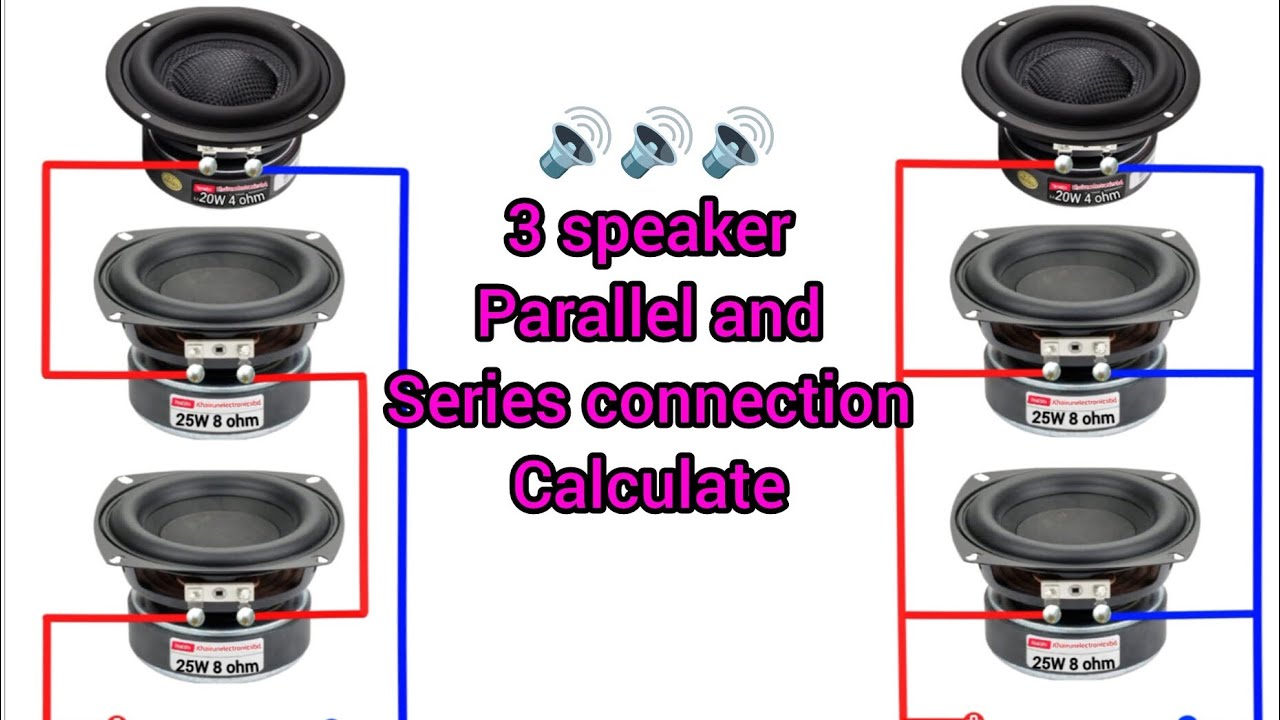 🔊 🔊 🔊 3 Speaker series and parallel connection calculate # ...