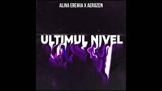 Alina Eremia x Aerozen - Ultimul Nivel (slowed + reverb)