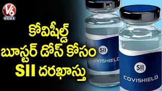 SII Seeks Approval For Covishield Vaccine As Booster Dose Over Omicron Variant Effect | V6 News
