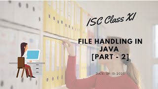 ISC Class XI: File Handling in Java (Continued) [Bengali]