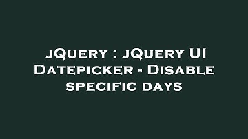 jQuery : jQuery UI Datepicker - Disable specific days