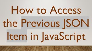 How to Access the Previous JSON Item in JavaScript
