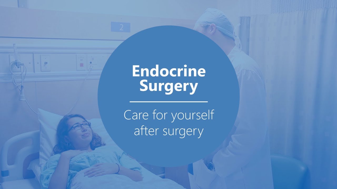Endocrine Surgery | Care for Yourself After Surgery [Part 3 of 3]