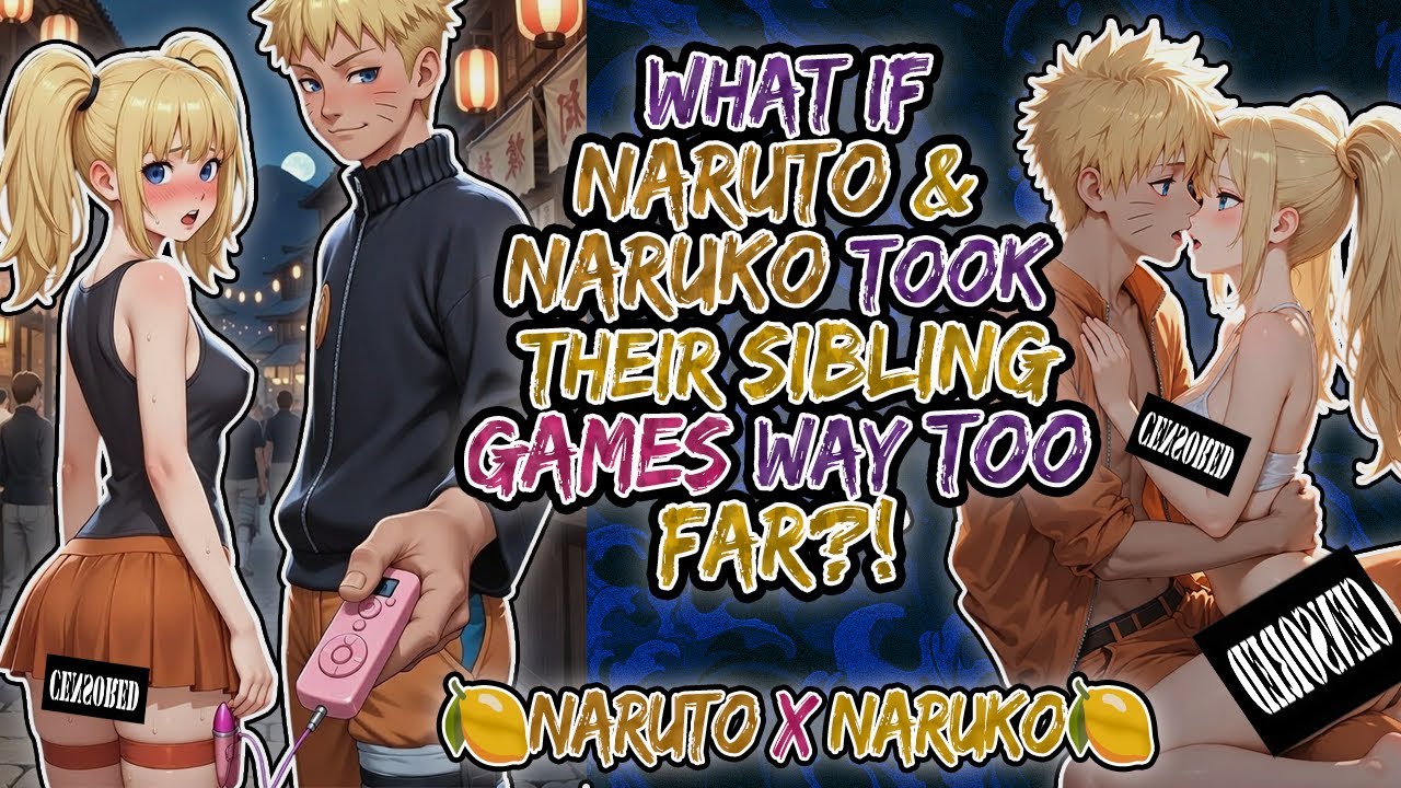 🍋What If Naruto & Naruko Took Their Sibling Games Way Too Far?!