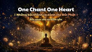 One Chant One Heart | Nhạc thiền Phật Giáo