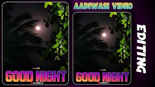 Good Night Aadiwasi Video Editing Mk Edits And Vk Editor