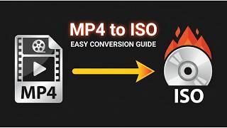 How to Convert MP4 to ISO (for Backup & Playback)