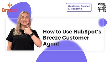 Hoe u de Breeze Customer Agent van HubSpot gebruikt