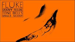 Fluke - Groovy Feeling (Toni Bell&#39;s Single Scoop)