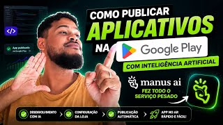 Como publicar aplicativo na PlayStore com IA ? deixa com a Manus AI todo serviço pesado.