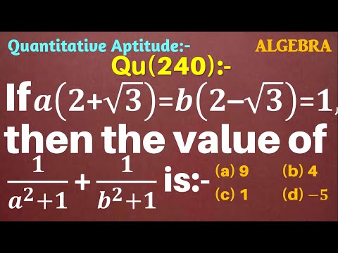 Q240 | If a(2+√3)=b(2-√3)=1 then the value of 1/(a2+1)+1/(b2+1) | Algebra | Gravity Coaching Centre