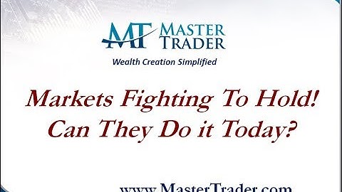 Markets Fighting To Hold! Can They Do it Today? - Mastertrader.com