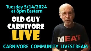 OLD GUY CARNIVORE LIVESTREAM Tue, May 14th  @ 8pm Eastern. DON'T MISS!