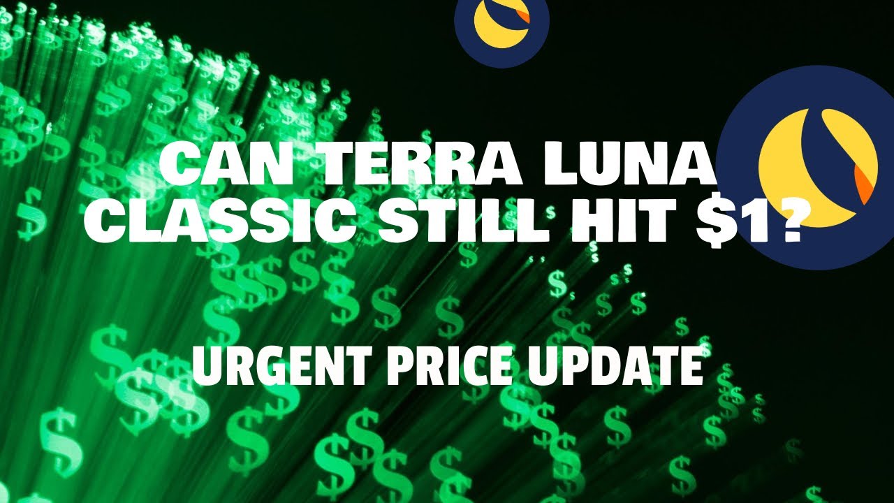 CAN TERRA LUNA CLASSIC STILL HIT 1?! (URGENT PRICE UPDATE)