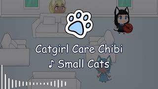 Small Cats - Catgirl Care Chibi Soundtrack @furrgroup