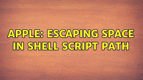Apple: escaping space in shell script path