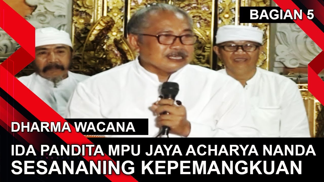 IDA PANDITA MPU JAYA ACHARYA NANDA - SESANANING KEPEMANGKUAN - BAGIAN 5 | DHARMA WACANA
