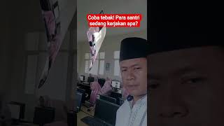 Coba Tebak Para Santri Sedang Kerjakan Apa fakta pendidikan sekolah