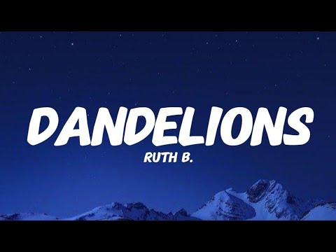Ruth B. - Dandelions (Lyrics)