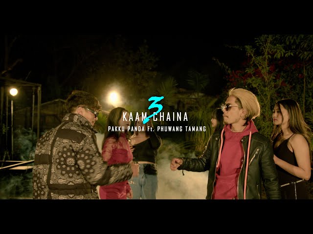 Kaam Chaina 3 || Pakku Panda Ft. @PhuwangTamang || Official MV || prod.by @oreorecords class=