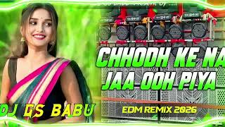 Edm Soft Remix | Dj Gana 2026 Chhodh Ke Na Jaa Ooh Piya Dj Remix | Hindi Purana Dj Song Remix  screenshot 2