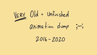 old animation dump (2016-2020)