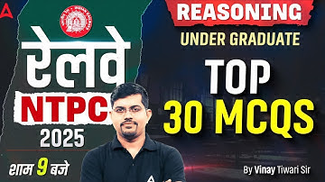 RRB NTPC Undergraduate Classes 2025 | NTPC Undergraduate Reasoning | TOP 30 MCQs | By Vinay Sir
