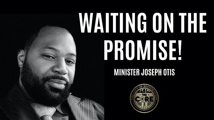 Waiting On The Promise!  |  Minister Joseph Otis