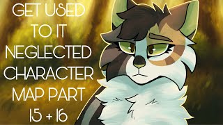 Get Used To It  Neglected Character MAP Part 15 + 16 [Tawnypelt]