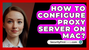 How To Configure Proxy Server On Mac? - SecurityFirstCorp.com