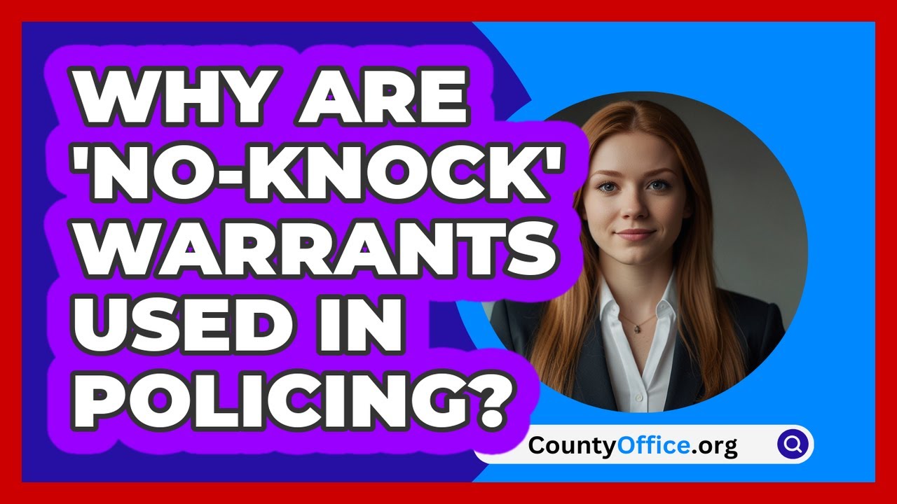 Why Are 'no-knock' Warrants Used In Policing? - CountyOffice.org