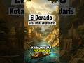 El Dorado: Kota Emas yang Hilang… Fakta atau Sekadar Mitos?