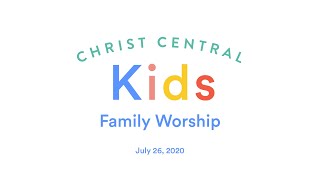 Christ Central Kids Sunday Worship - July 26 2020