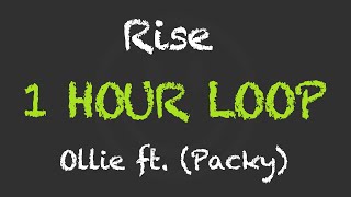 Ollie - Rise (1 Hour Loop) (With Lyrics) (Ft. Packy)