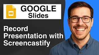 How to record a Google Slides Presentation with Screencastify [2025 Easy Guide]