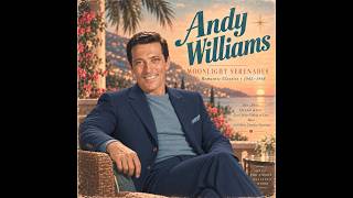 🌙 Andy Williams (1962–1975) — Midnight Velvet Romance | Golden 60s–70s Love Songs