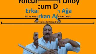 Erkan Ağa  - Yolcum Dıloy