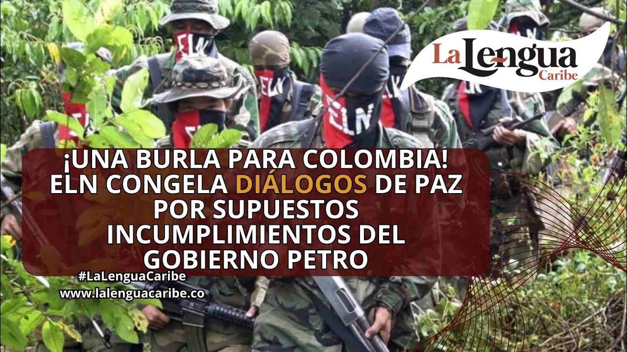 ELN congela diálogos de paz por supuestos incumplimientos del Gobierno ...