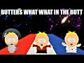 Butters What What in the Butt