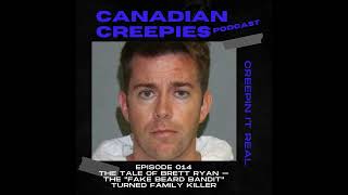 014 The Tale of Brett Ryan – The Fake Beard Bandit Turned Family Killer