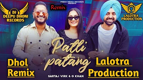 Patli Patang Dhol Remix G Khan/ Sartaj Virk Remix by Lalotra Production New Punjabi Letest song 2021