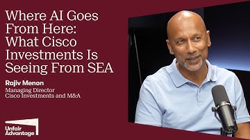Where AI Goes From Here: What Cisco Investments Is Seeing From SEA - Rajiv Menon