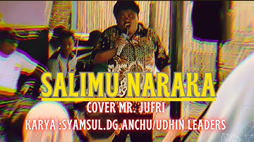 Salimu Naraka cover mr jufri karya syamsul dg anchu/udhin leaders dg rewa