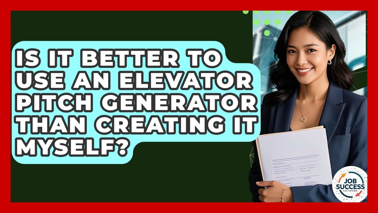 Is It Better To Use An Elevator Pitch Generator Than Creating It Myself? - Job Success Network