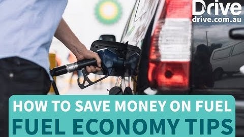 How To Save Money On Fuel, Fuel Economy Tips | Drive.com.au