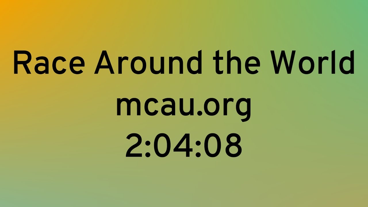 Race Around the World: MCAU - World Record Baseline [2:04:08] - Race Around the World: MCAU - World Record Baseline [2:04:08]
