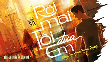 🔴 NGUYỄN ĐÌNH TUẤN DŨNG • RỒI MAI TÔI ĐƯA EM (Trường Sa) | TÌNH CA NGÀY ẤY BÂY GIỜ 7