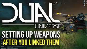 How to Setup Your Weapons in Dual Universe & Make Them Work After You Linked Them