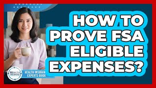How To Prove FSA Eligible Expenses?
